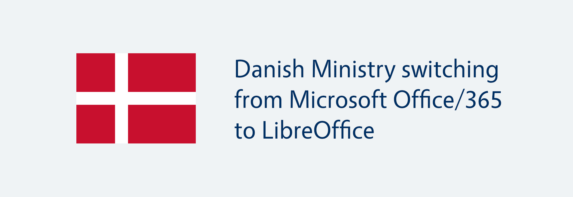 Flag and text saying Danish Ministry switching from Microsoft Office/365 to LibreOffice
